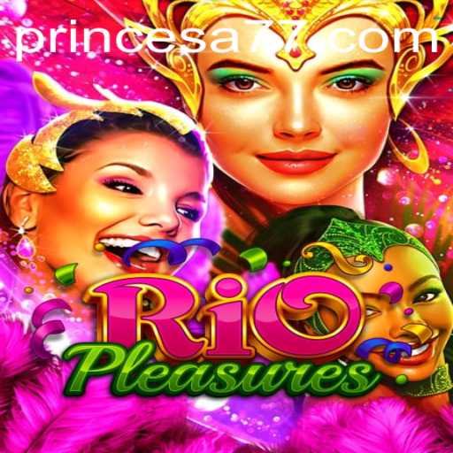 Descubra o Mundo Encantado do Jogo RioPleasures: A Emoção de Princesa 777